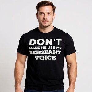Port & Company “Don’t Make Me Use My Sergeant Voice” Graphic Tee Black Sz L